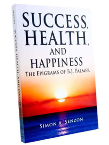 Success, Health, and Happiness: The Epigrams of B.J. Palmer